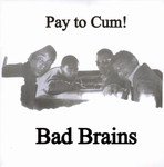 Bad Brains - Pay to Cum! (1980)
