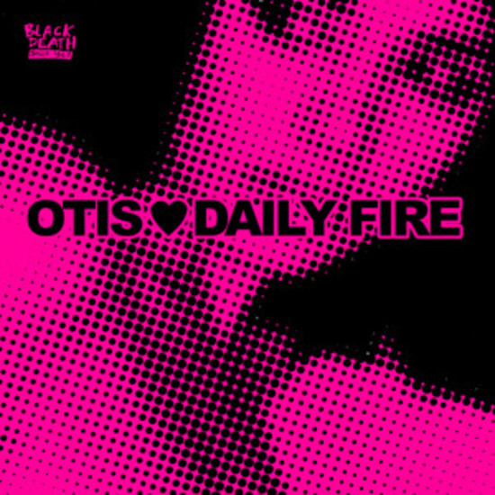 Otis / Daily Fire - Otis ♥ Daily Fire (2006)