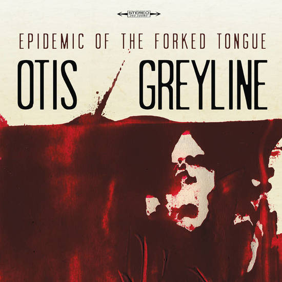 Otis / Greyline - Epidemic Of The Forked Tongue (2011)